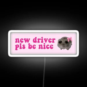 Sad Hamster New Driver Pls Be Nice RGB Neon Sign