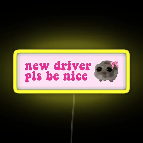 Sad Hamster New Driver Pls Be Nice RGB Neon Sign
