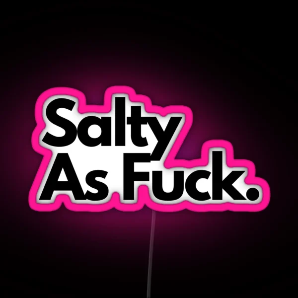 Salty As Fuck RGB Neon Sign