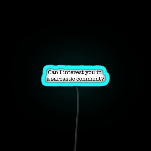 Sarcastic Comment RGB Neon Sign