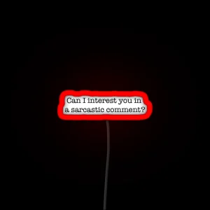 Sarcastic Comment RGB Neon Sign