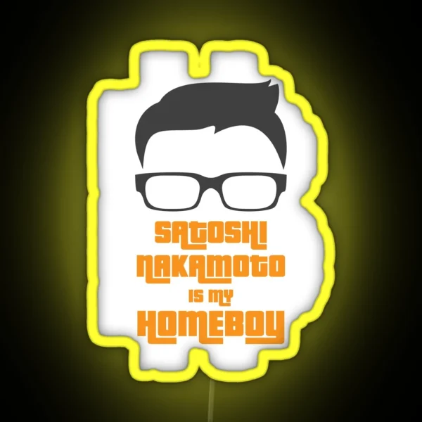 Satoshi Nakamoto Is My Homeboy RGB Neon Sign