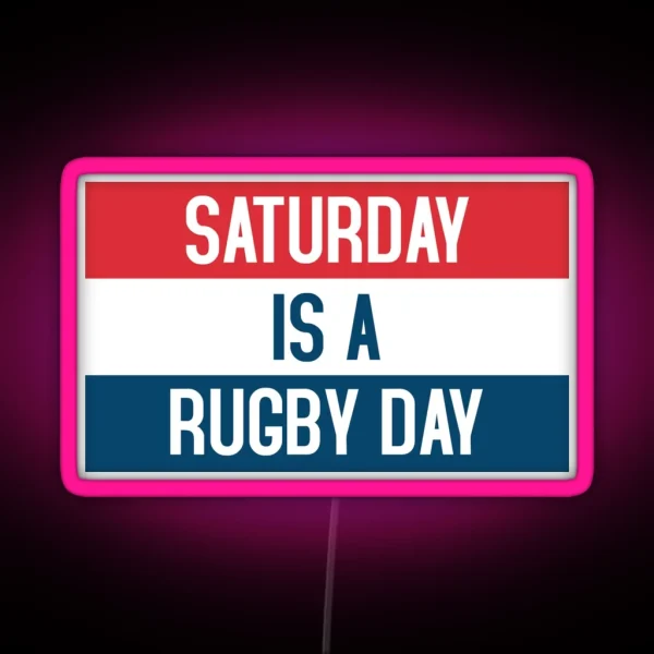 Saturday Is A Rugby Day RGB Neon Sign