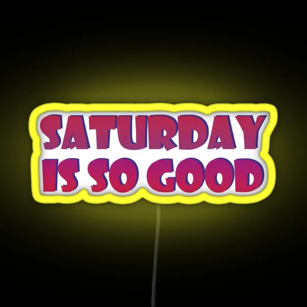 Saturday Is So Good RGB Neon Sign