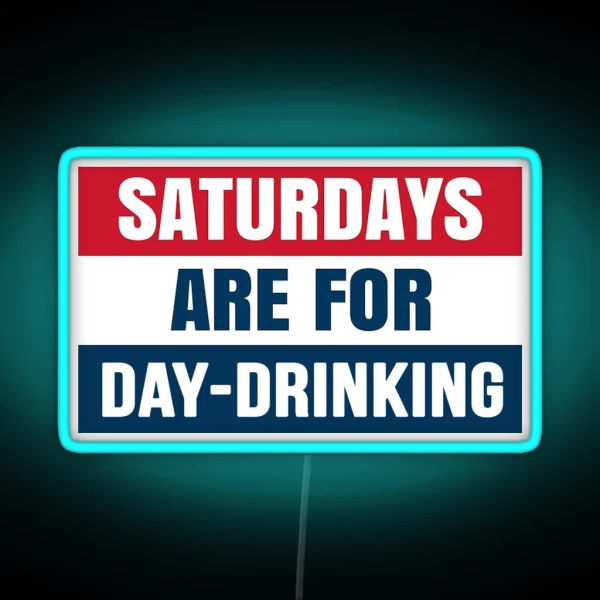 Saturdays Are For Day Drinking RGB Neon Sign