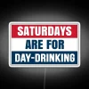 Add fun weekend vibes with Saturday Day Drinking Neon Sign
