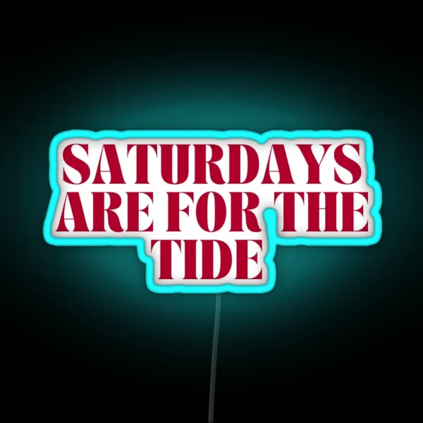 Saturdays Are For The Tide RGB Neon Sign