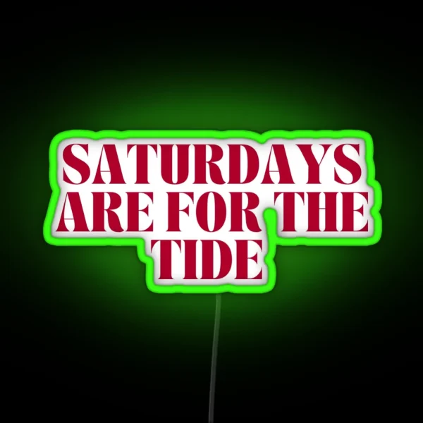 Saturdays Are For The Tide RGB Neon Sign