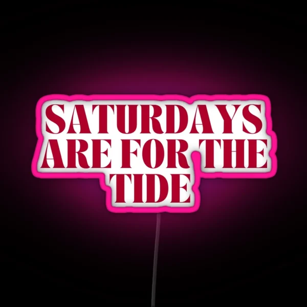Saturdays Are For The Tide RGB Neon Sign