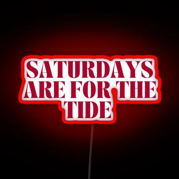 Saturdays Are For The Tide RGB Neon Sign