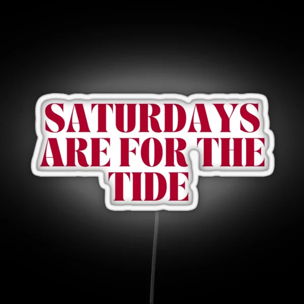 Saturdays Are For The Tide RGB Neon Sign
