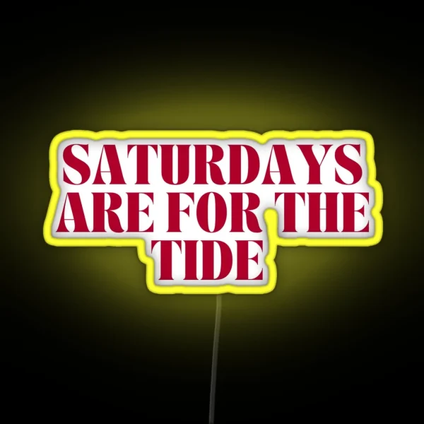 Saturdays Are For The Tide RGB Neon Sign