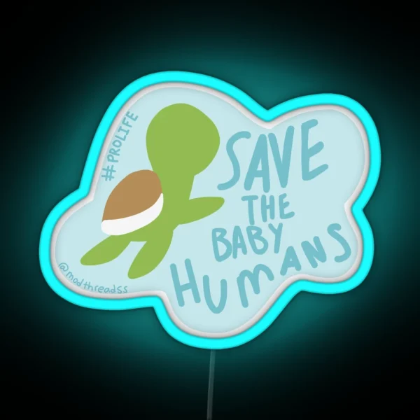 Save The Baby Humans RGB Neon Sign
