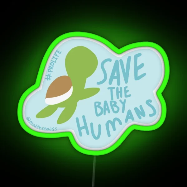 Save The Baby Humans RGB Neon Sign