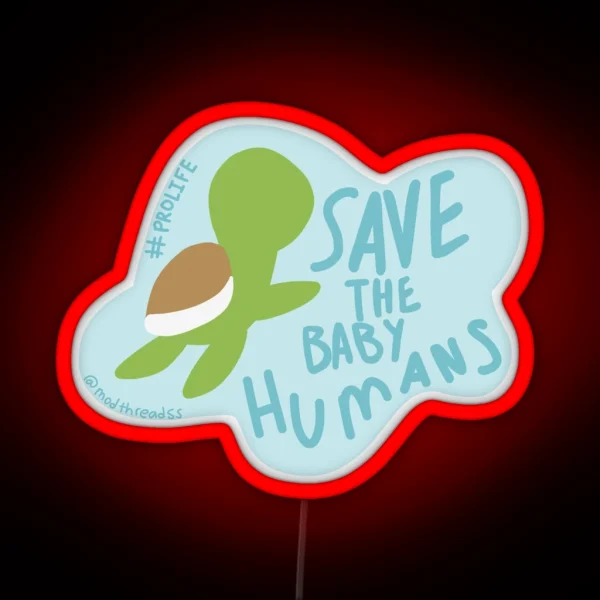 Save The Baby Humans RGB Neon Sign