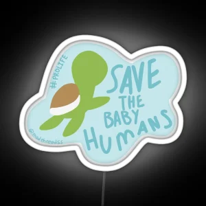 Save The Baby Humans RGB Neon Sign