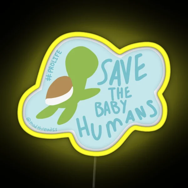 Save The Baby Humans RGB Neon Sign