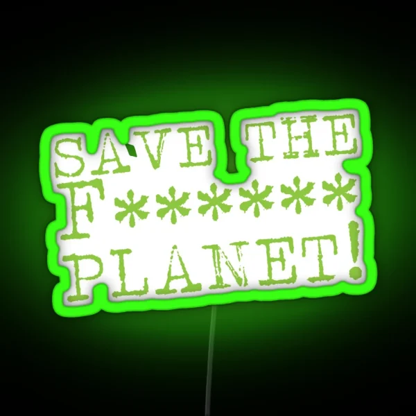 SAVE THE F Planet RGB Neon Sign