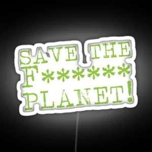 SAVE THE F Planet RGB Neon Sign