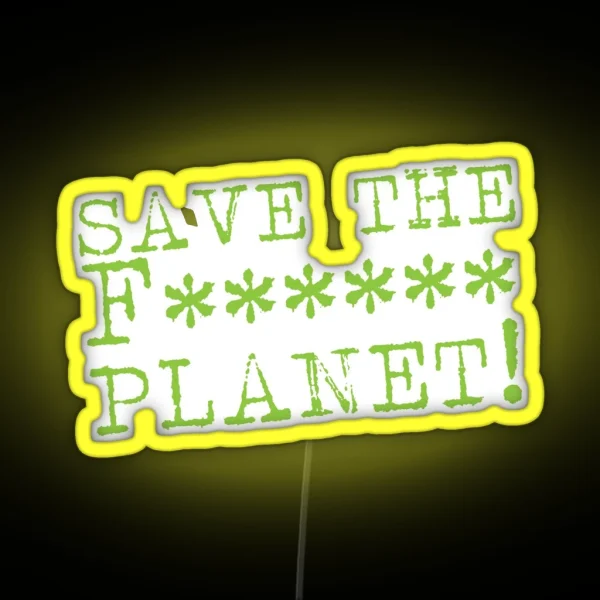 SAVE THE F Planet RGB Neon Sign