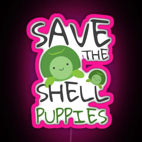 Save The Shell Puppies Sea Turtles RGB Neon Sign