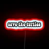 Save the Turtles Neon Sign - Eco-Friendly Awareness Wall Decoration
