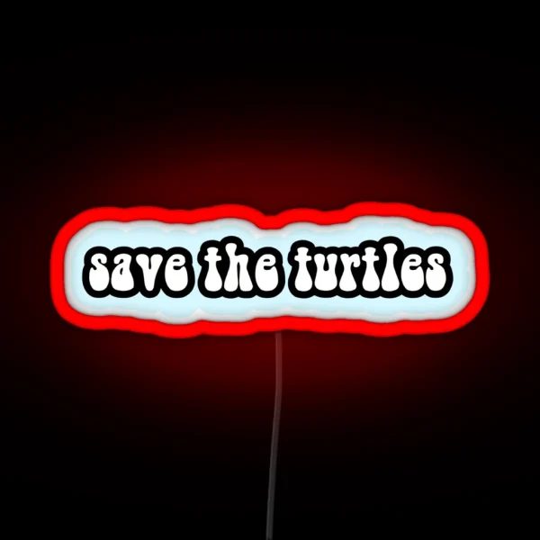 Save The Turtles 1 RGB Neon Sign