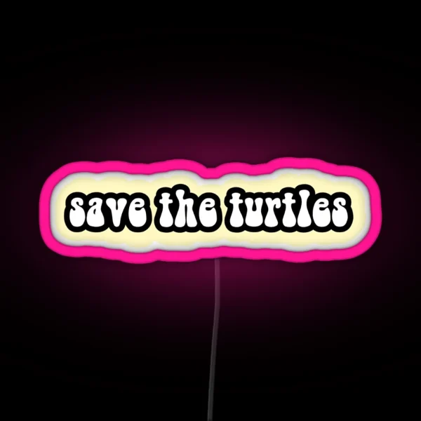 Save The Turtles 3 RGB Neon Sign