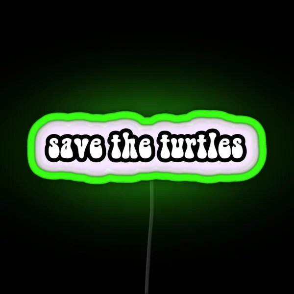 Save The Turtles 4 RGB Neon Sign