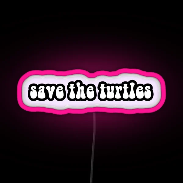 Save The Turtles 4 RGB Neon Sign