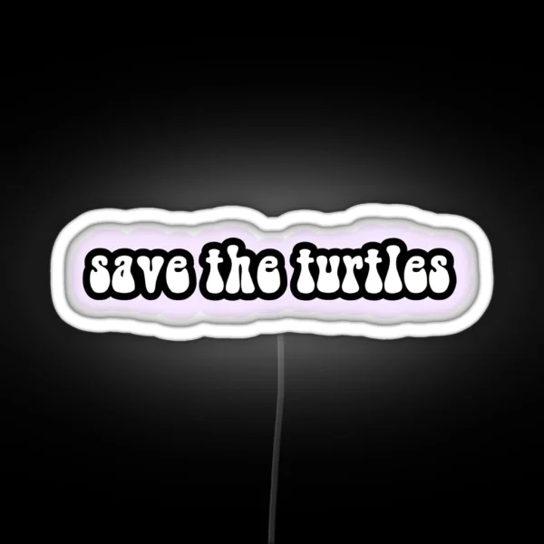 Save The Turtles 4 RGB Neon Sign