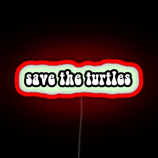 Save The Turtles 5 RGB Neon Sign