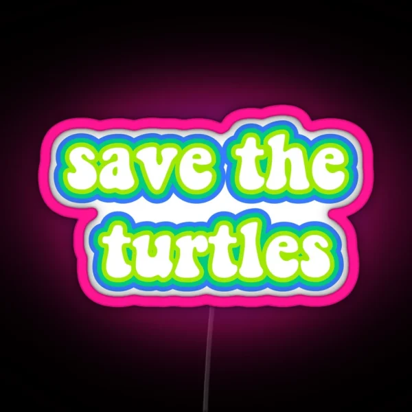 Save The Turtles RGB Neon Sign