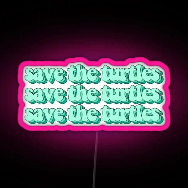 Save The Turtles RGB Neon Sign