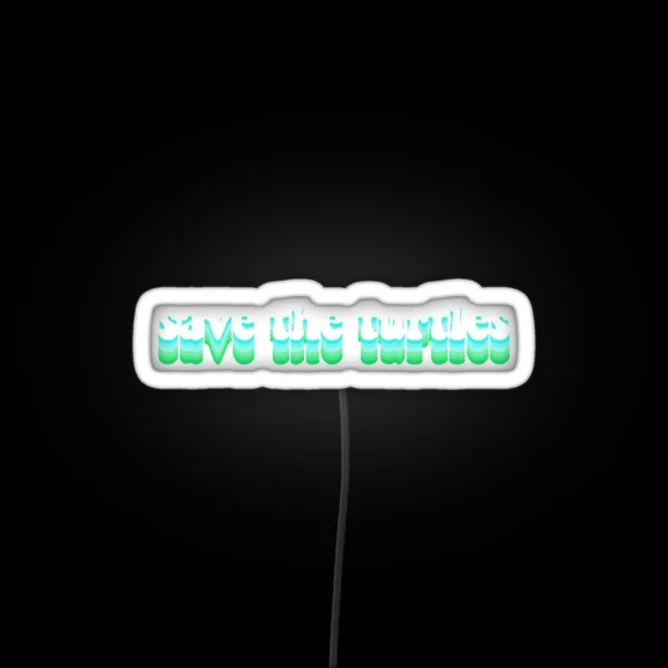 Save The Turtles RGB Neon Sign