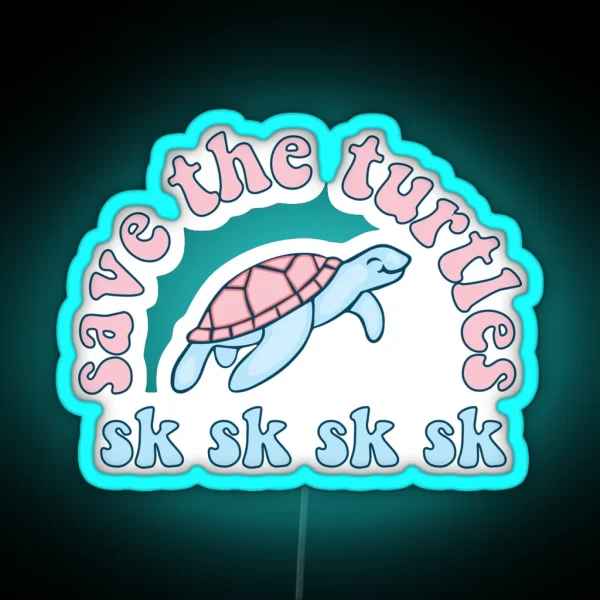 Save The Turtles Sksksk RGB Neon Sign