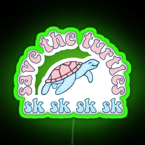 Save The Turtles Sksksk RGB Neon Sign