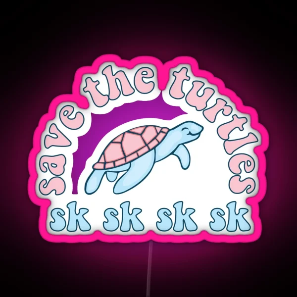 Save The Turtles Sksksk RGB Neon Sign