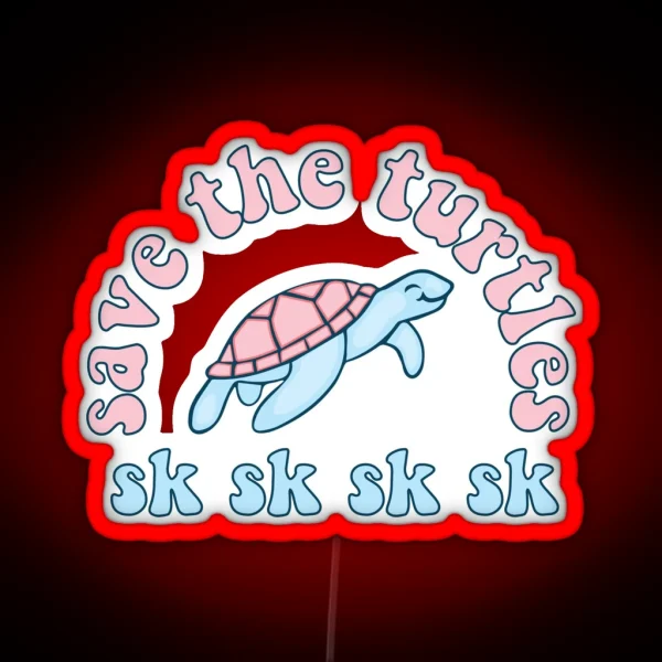 Save The Turtles Sksksk RGB Neon Sign