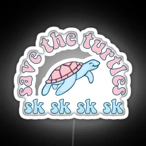 Save The Turtles Sksksk RGB Neon Sign