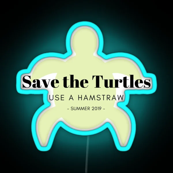 Save The Turtles Use A Hamstraw Summer Camp RGB Neon Sign
