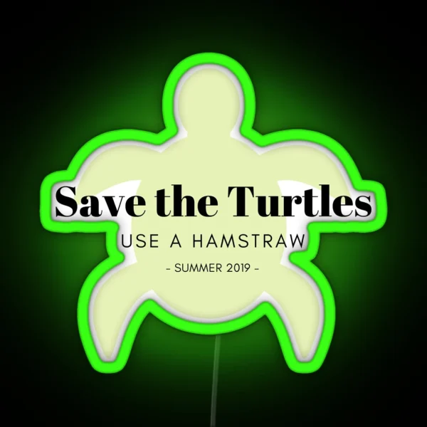 Save The Turtles Use A Hamstraw Summer Camp RGB Neon Sign