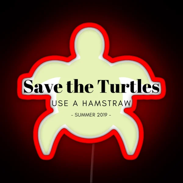 Save The Turtles Use A Hamstraw Summer Camp RGB Neon Sign