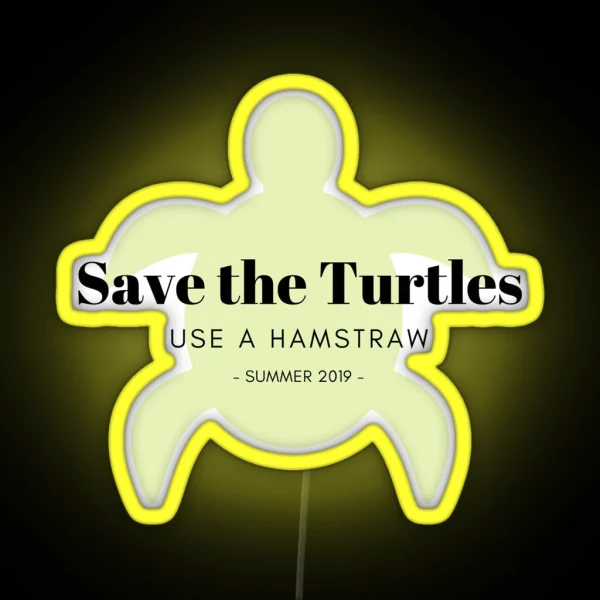 Save The Turtles Use A Hamstraw Summer Camp RGB Neon Sign
