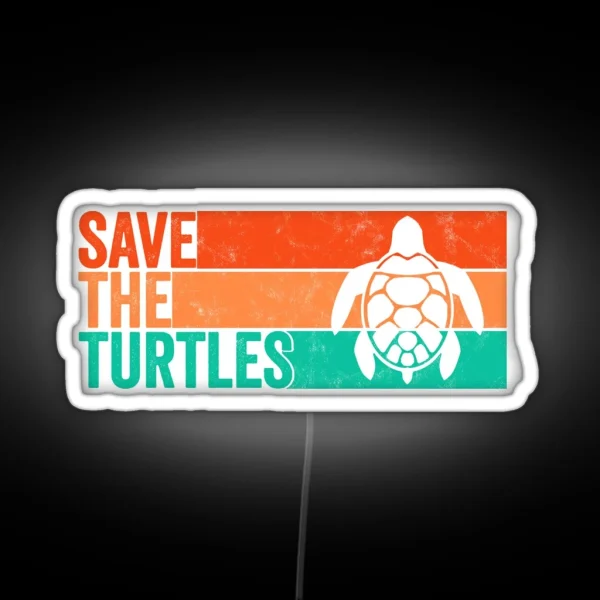 Save The Turtles Vintage Retro SKSKSK And I Oop RGB Neon Sign