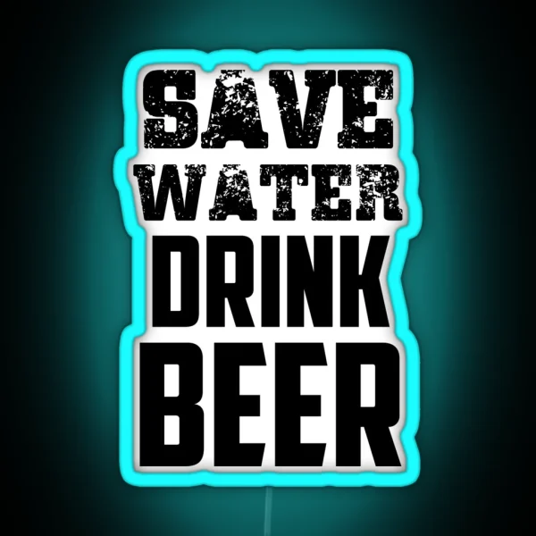 Save Water Drink Beer Quote RGB Neon Sign