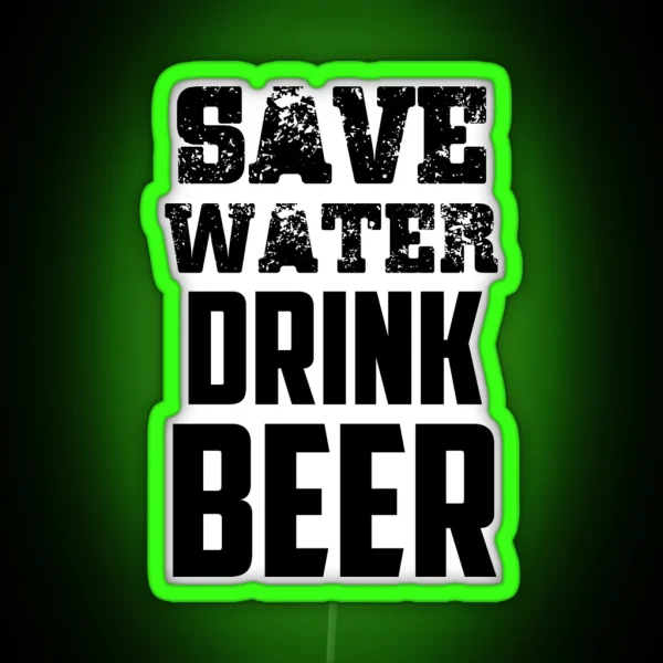 Save Water Drink Beer Quote RGB Neon Sign