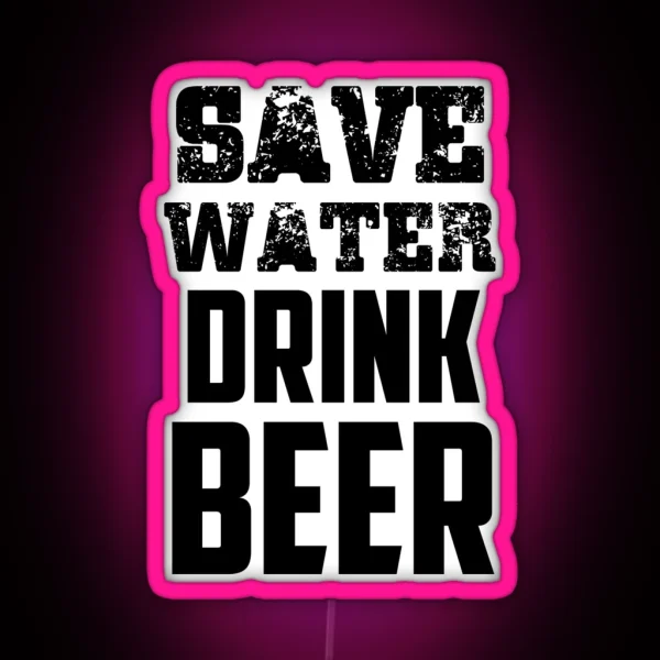Save Water Drink Beer Quote RGB Neon Sign