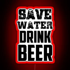 Save Water Drink Beer Quote RGB Neon Sign