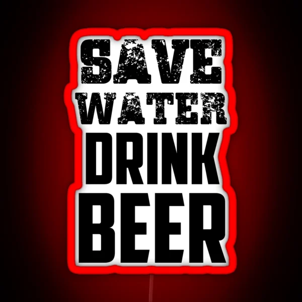 Save Water Drink Beer Quote RGB Neon Sign